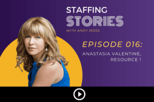 Staffing Stories With Any Moss and Anastasia Valentine